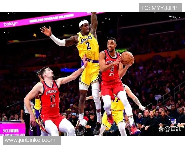 鹈鹕与湖人精彩对决集锦回顾球迷热血沸腾的瞬间再现 鹈鹕与湖人精彩对决集锦回顾球迷热血沸腾的瞬间再现